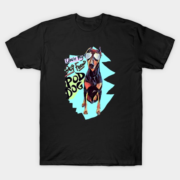 Pod Dozer T-Shirt by POD DOG